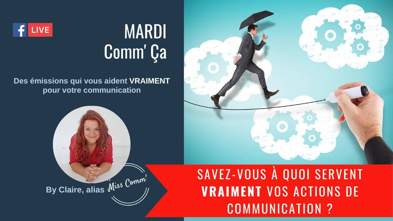 A quoi servent vraiment vos actions de communication ? Claire Négrier | Miss Comm - Formation Communication entrepreneurs